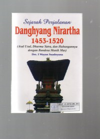 Image of Sejarah Perjalanan Danghyang Nirartha 1453-1520: (Asal Usul, Dharma Yatra, dan Hubungannya dengan Bandesa Manik Mas)